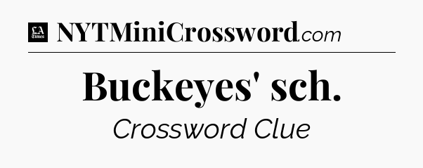 Buckeyes' sch - LA Times Crossword