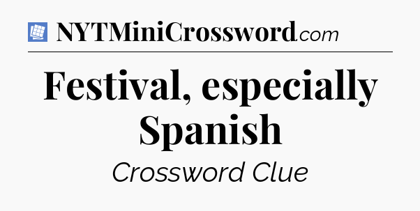 Festival, especially Spanish Puzzle Page Crossword Clue