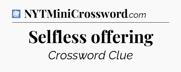 Selfless offering Puzzle Page Crossword Clue