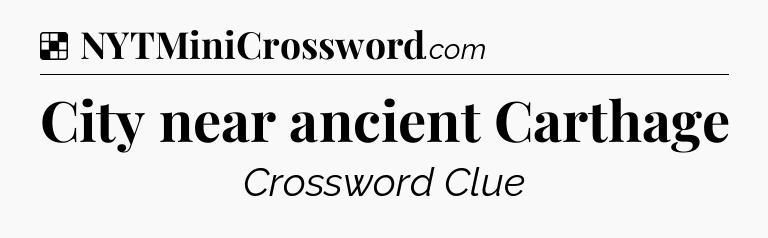 Solution: City near ancient Carthage - NYT Crossword