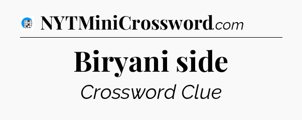 Biryani side Crossword Clue