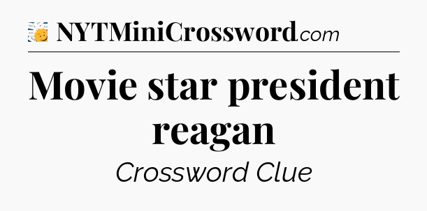 Movie star president reagan - 7 Little Words