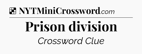 Solution: Prison division - NYT Crossword