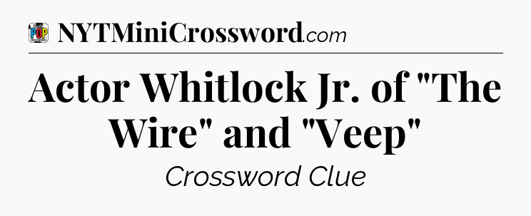 Actor Whitlock Jr. of 