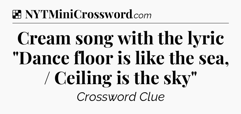 Solution: Cream song with the lyric 