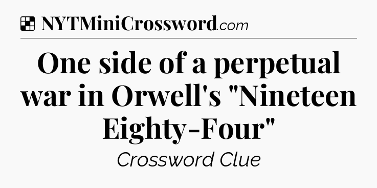 Solution: One side of a perpetual war in Orwell's 