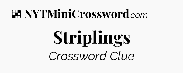 Solution: Striplings - NYT Crossword