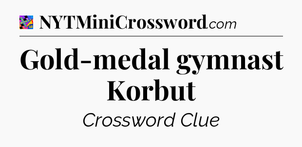 Gold-medal gymnast Korbut Crossword Clue