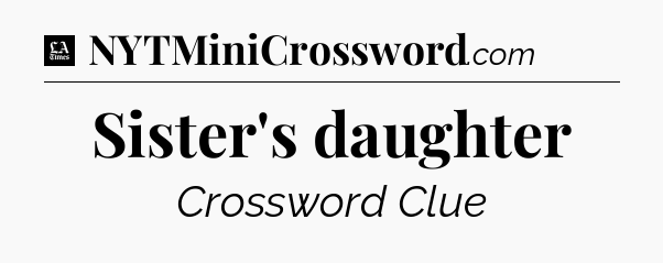 Sister's daughter - LA Times Crossword