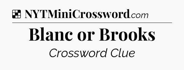 Solution: Blanc or Brooks - NYT Crossword