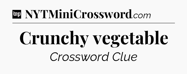 Crunchy vegetable Crossword Clue