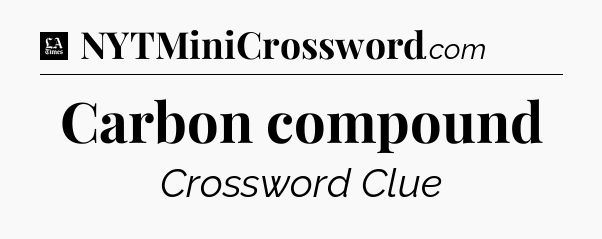 Carbon compound - LA Times Crossword