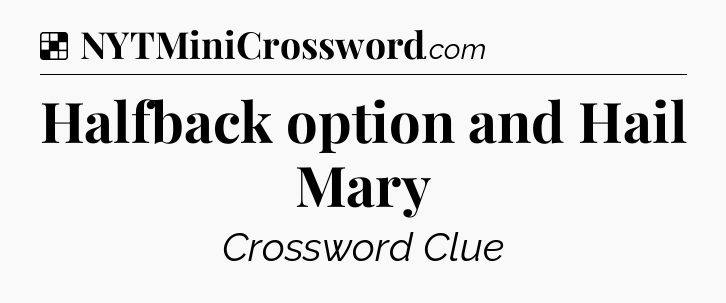 Solution: Halfback option and Hail Mary - NYT Crossword