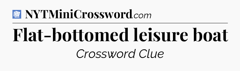 Flat-bottomed leisure boat Puzzle Page Crossword Clue