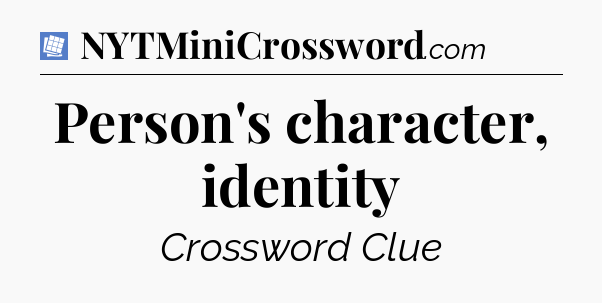 Person's character, identity Puzzle Page Crossword Clue