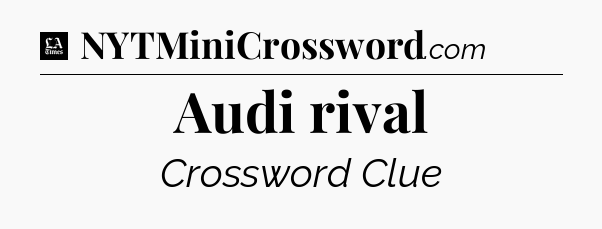 Audi rival - LA Times Crossword