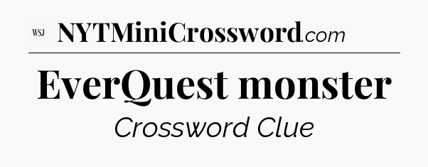 EverQuest monster - WSJ Crossword
