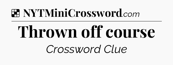 Solution: Thrown off course - NYT Crossword