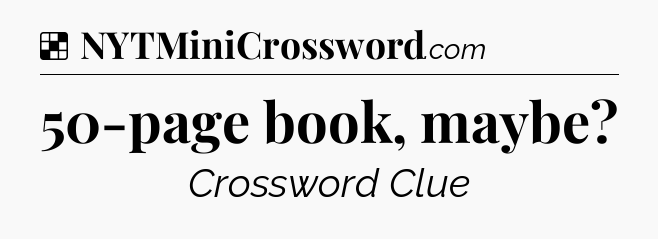 Solution: 50-page book, maybe - NYT Crossword