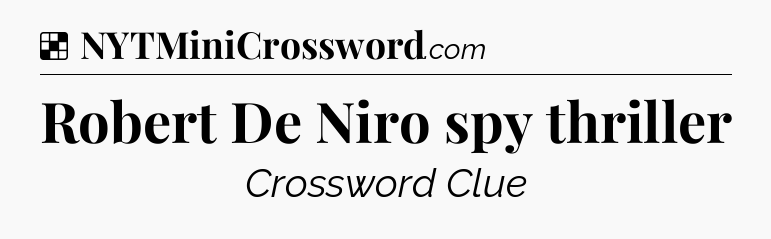 Solution: Robert De Niro spy thriller - NYT Crossword