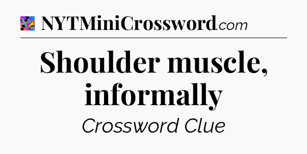 Shoulder muscle, informally Crossword Clue