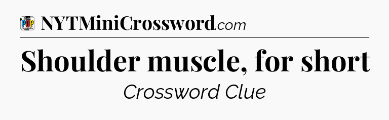 Shoulder muscle, for short Crossword Clue