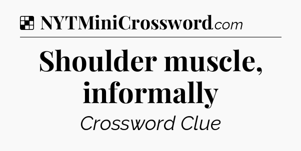 Solution: Shoulder muscle, informally - NYT Crossword