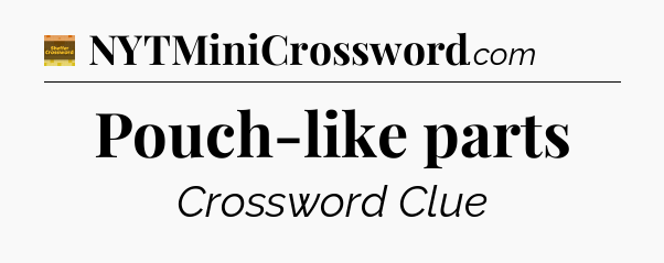 Pouch-like parts crossword clue Eugene Sheffer