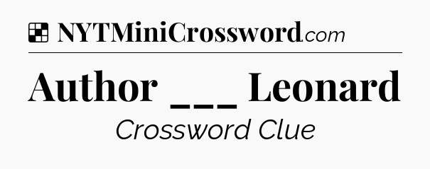 Solution: Author ___ Leonard - NYT Crossword