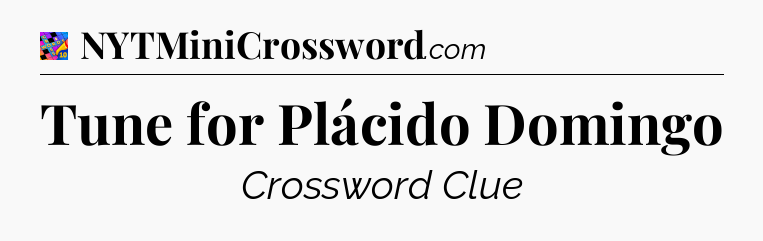 Tune for Plácido Domingo Crossword Clue