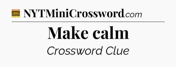Make calm - Eugene Sheffer Crossword