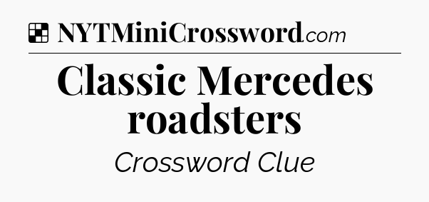 Solution: Classic Mercedes roadsters - NYT Crossword