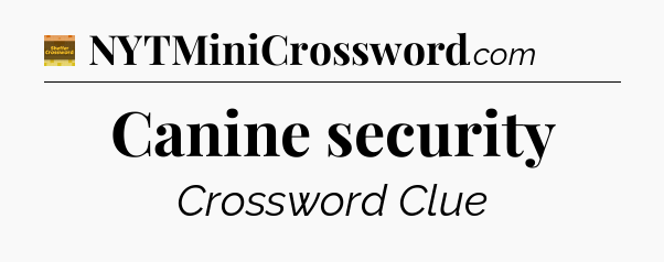 Canine security - Eugene Sheffer Crossword
