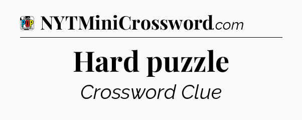Hard puzzle Crossword Clue