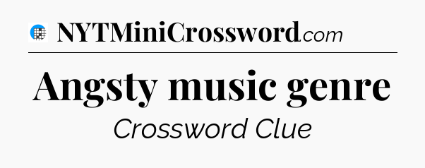 Angsty music genre Crossword Clue