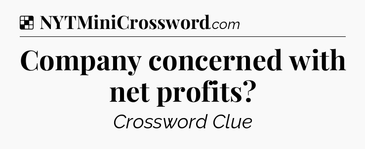 Solution: Company concerned with net profits - NYT Crossword