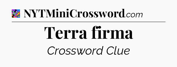 Terra firma Crossword Clue