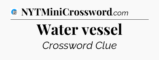 Water vessel Crossword Clue
