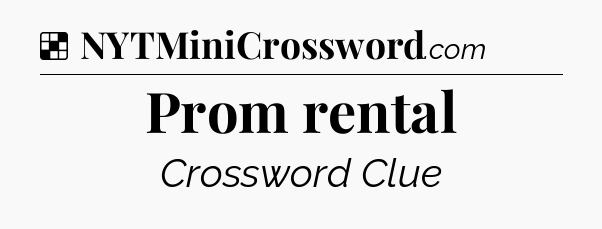Solution: Prom rental - NYT Crossword