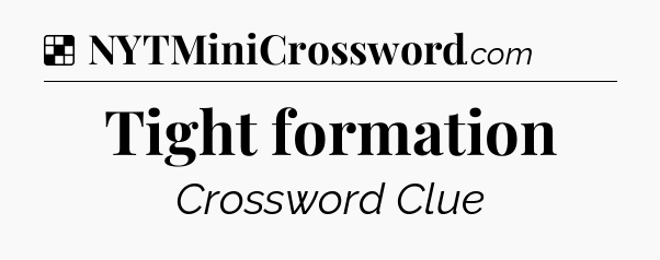 Solution: Tight formation - NYT Crossword