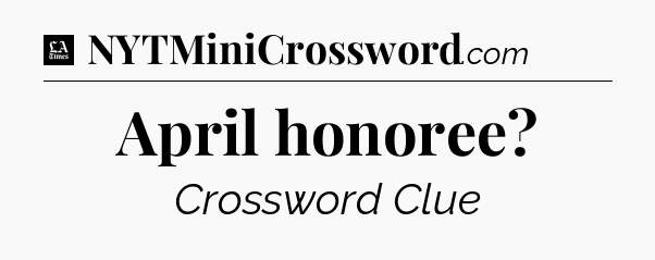 April honoree - LA Times Crossword