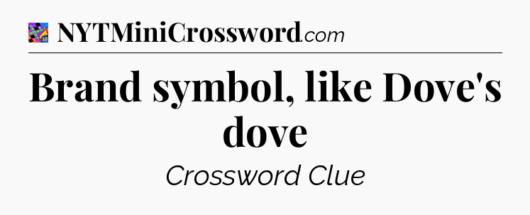 Brand symbol, like Dove's dove Crossword Clue