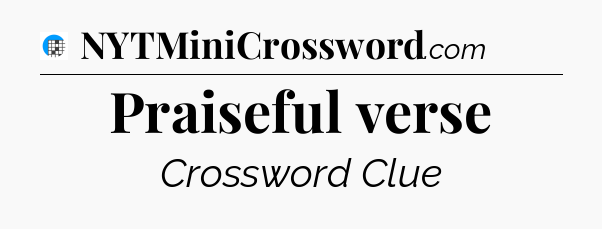 Praiseful verse Crossword Clue