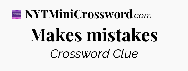 Makes mistakes - Thomas Joseph Crossword