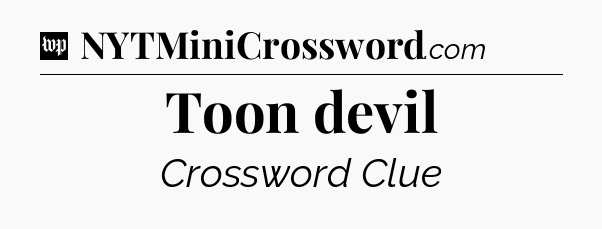 Toon devil Crossword Clue