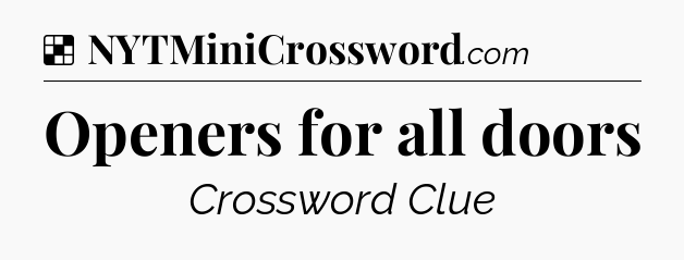 Solution: Openers for all doors - NYT Crossword