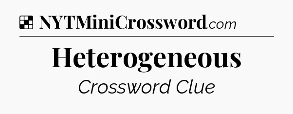 Solution: Heterogeneous - NYT Crossword