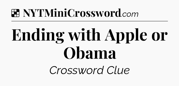 Solution: Ending with Apple or Obama - NYT Crossword