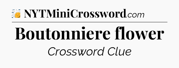 Boutonniere flower - 7 Little Words