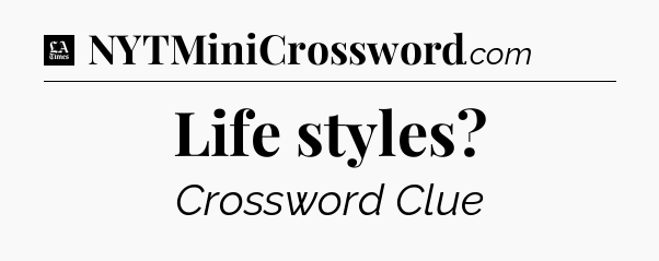 Life styles - LA Times Crossword